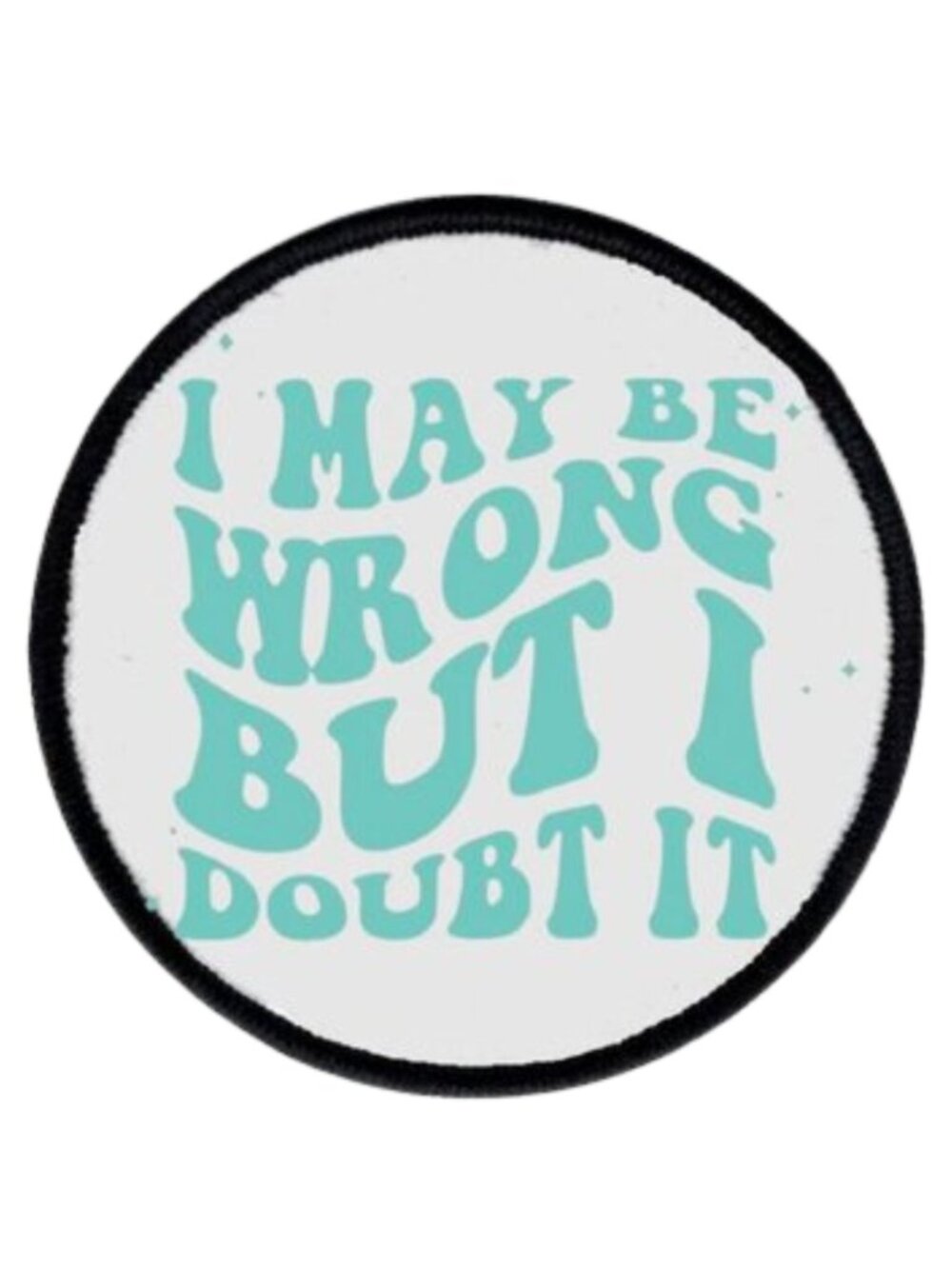 I My Be Wrong Sublimation DYI Fabric Hat Patch Glue Iron On Sew Hat Patch